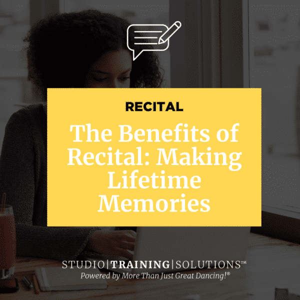 The Benefits of Recital: Making Lifetime Memories